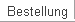 Bestellung