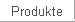 Produkte