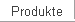 Produkte